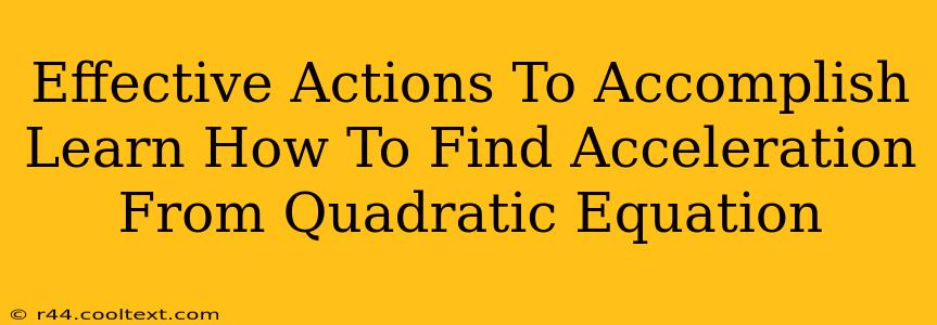 Effective Actions To Accomplish Learn How To Find Acceleration From Quadratic Equation