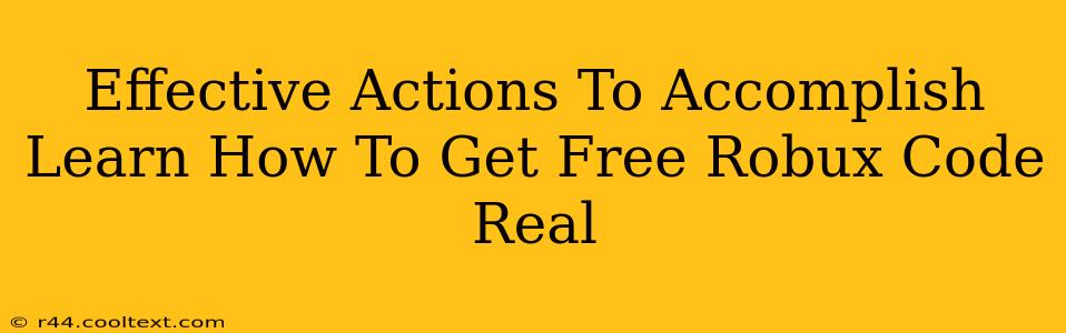 Effective Actions To Accomplish Learn How To Get Free Robux Code Real