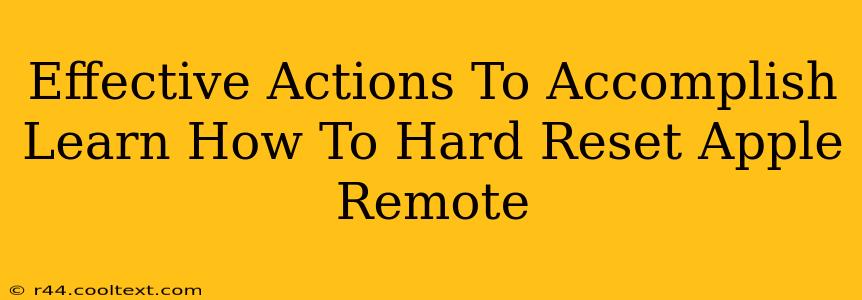 Effective Actions To Accomplish Learn How To Hard Reset Apple Remote