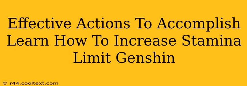 Effective Actions To Accomplish Learn How To Increase Stamina Limit Genshin