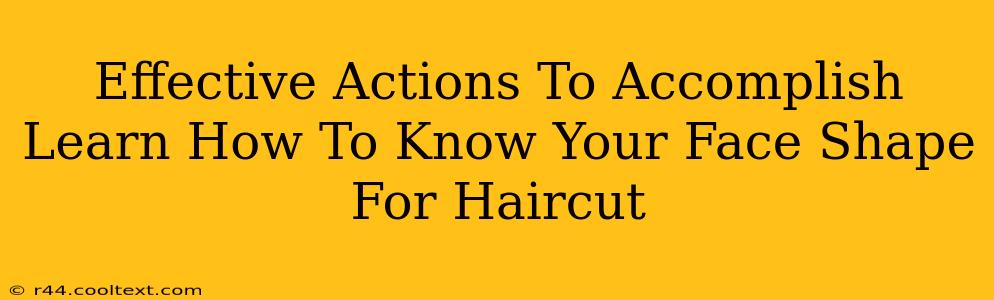 Effective Actions To Accomplish Learn How To Know Your Face Shape For Haircut