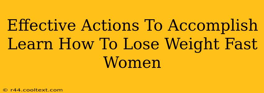 Effective Actions To Accomplish Learn How To Lose Weight Fast Women