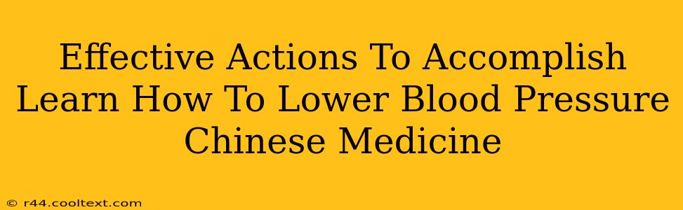 Effective Actions To Accomplish Learn How To Lower Blood Pressure Chinese Medicine