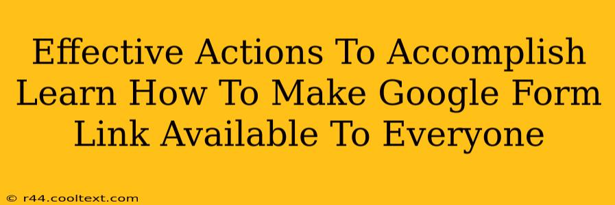 Effective Actions To Accomplish Learn How To Make Google Form Link Available To Everyone