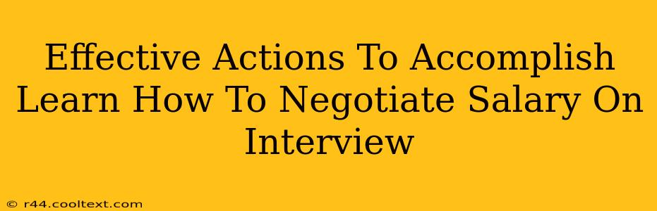 Effective Actions To Accomplish Learn How To Negotiate Salary On Interview