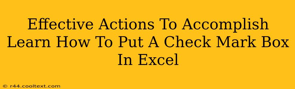 Effective Actions To Accomplish Learn How To Put A Check Mark Box In Excel