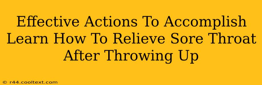 Effective Actions To Accomplish Learn How To Relieve Sore Throat After Throwing Up