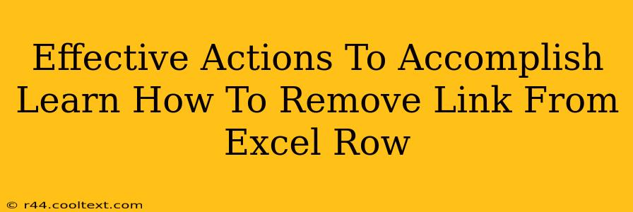 Effective Actions To Accomplish Learn How To Remove Link From Excel Row