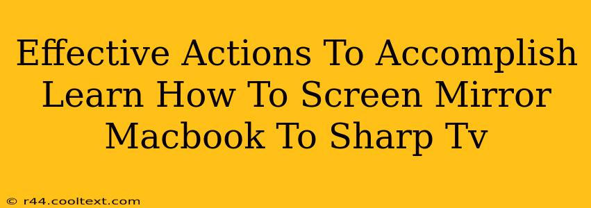 Effective Actions To Accomplish Learn How To Screen Mirror Macbook To Sharp Tv