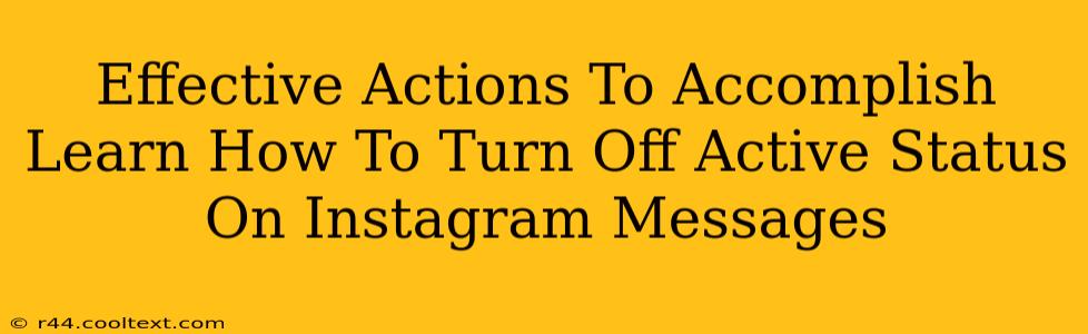 Effective Actions To Accomplish Learn How To Turn Off Active Status On Instagram Messages