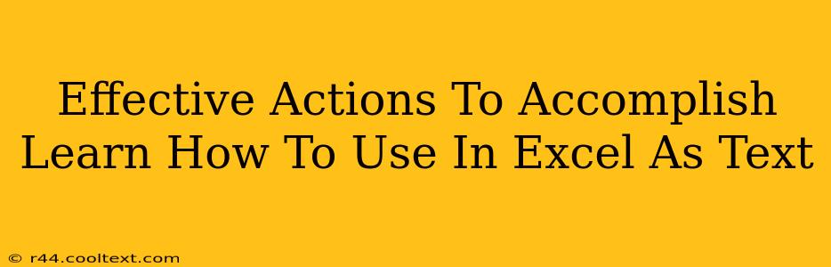 Effective Actions To Accomplish Learn How To Use In Excel As Text