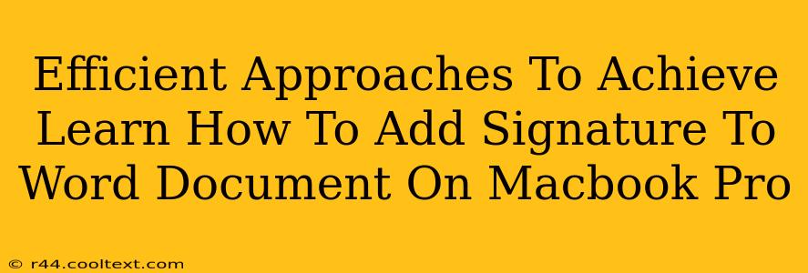 Efficient Approaches To Achieve Learn How To Add Signature To Word Document On Macbook Pro