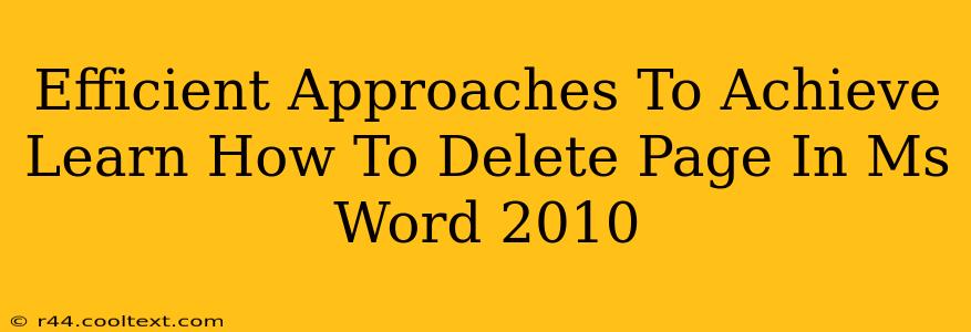 Efficient Approaches To Achieve Learn How To Delete Page In Ms Word 2010