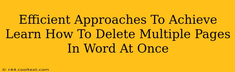 Efficient Approaches To Achieve Learn How To Delete Multiple Pages In Word At Once