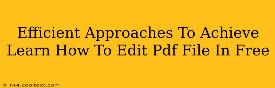 Efficient Approaches To Achieve Learn How To Edit Pdf File In Free