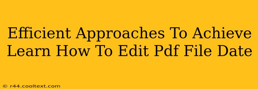 Efficient Approaches To Achieve Learn How To Edit Pdf File Date