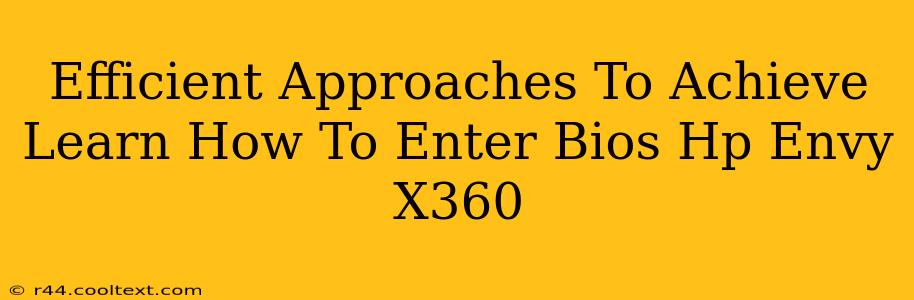 Efficient Approaches To Achieve Learn How To Enter Bios Hp Envy X360