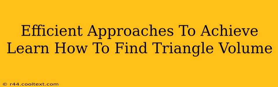 Efficient Approaches To Achieve Learn How To Find Triangle Volume