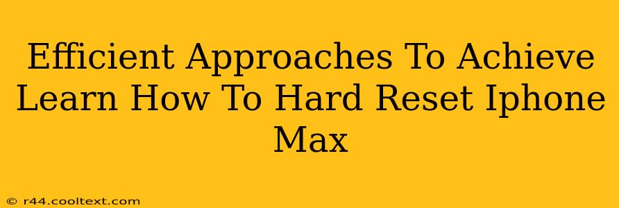 Efficient Approaches To Achieve Learn How To Hard Reset Iphone Max