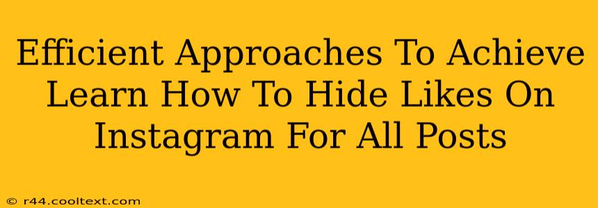 Efficient Approaches To Achieve Learn How To Hide Likes On Instagram For All Posts