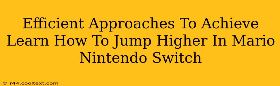 Efficient Approaches To Achieve Learn How To Jump Higher In Mario Nintendo Switch