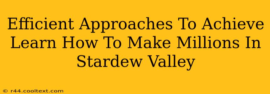 Efficient Approaches To Achieve Learn How To Make Millions In Stardew Valley