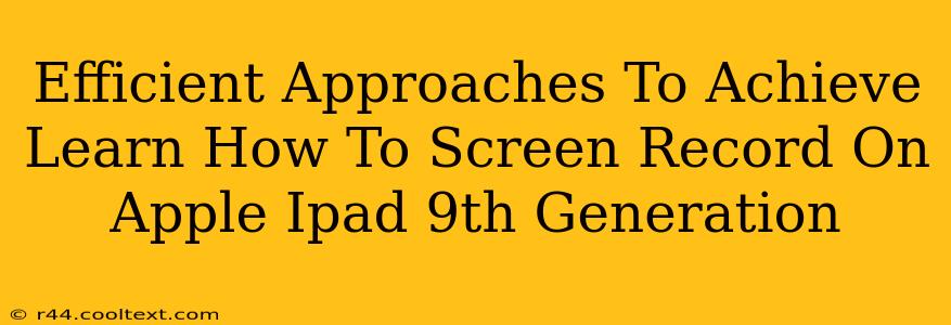 Efficient Approaches To Achieve Learn How To Screen Record On Apple Ipad 9th Generation