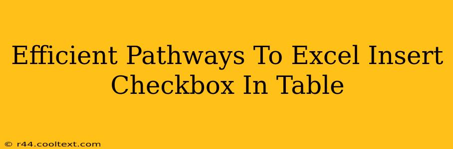 Efficient Pathways To Excel Insert Checkbox In Table