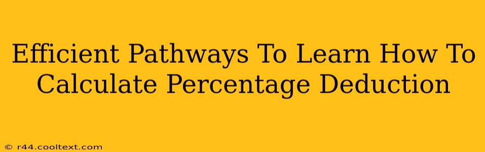 Efficient Pathways To Learn How To Calculate Percentage Deduction