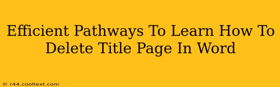 Efficient Pathways To Learn How To Delete Title Page In Word