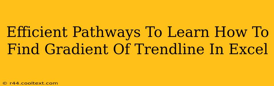 Efficient Pathways To Learn How To Find Gradient Of Trendline In Excel