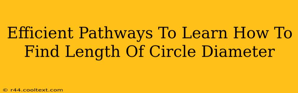 Efficient Pathways To Learn How To Find Length Of Circle Diameter