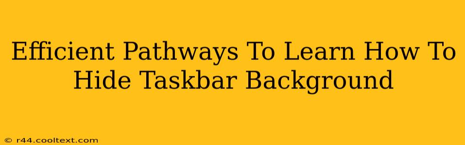 Efficient Pathways To Learn How To Hide Taskbar Background