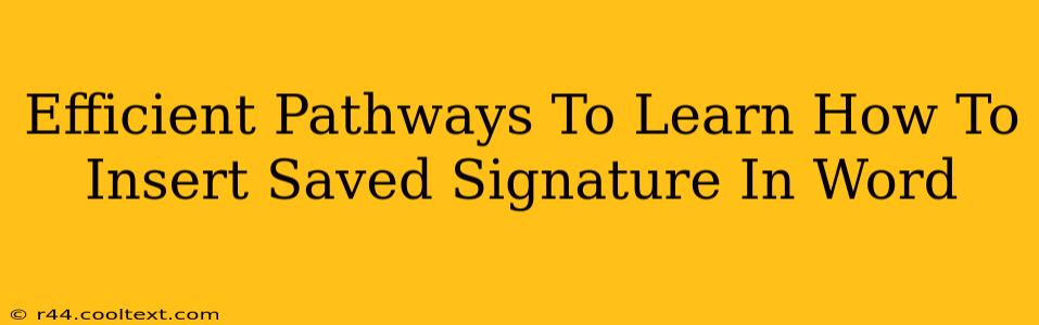 Efficient Pathways To Learn How To Insert Saved Signature In Word