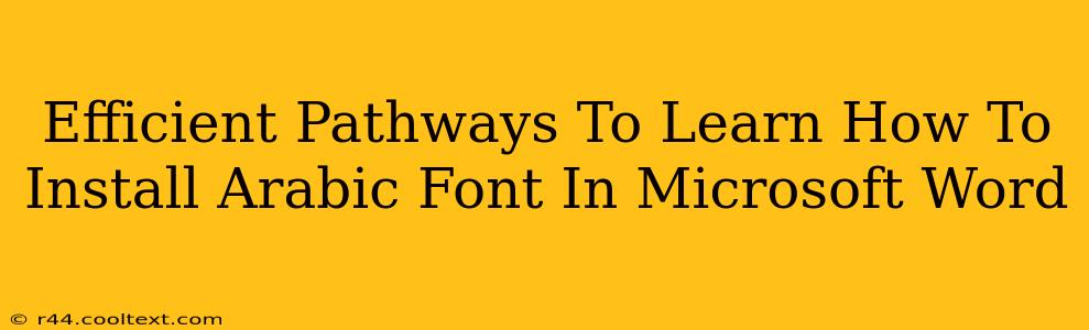 Efficient Pathways To Learn How To Install Arabic Font In Microsoft Word