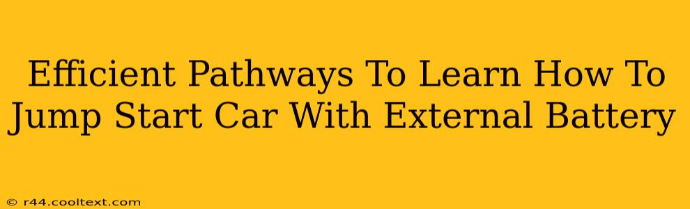 Efficient Pathways To Learn How To Jump Start Car With External Battery