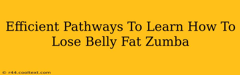 Efficient Pathways To Learn How To Lose Belly Fat Zumba