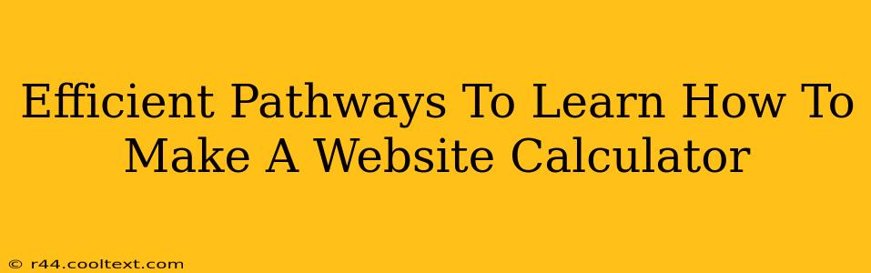 Efficient Pathways To Learn How To Make A Website Calculator