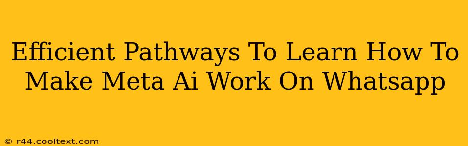 Efficient Pathways To Learn How To Make Meta Ai Work On Whatsapp