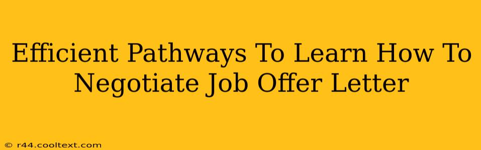 Efficient Pathways To Learn How To Negotiate Job Offer Letter