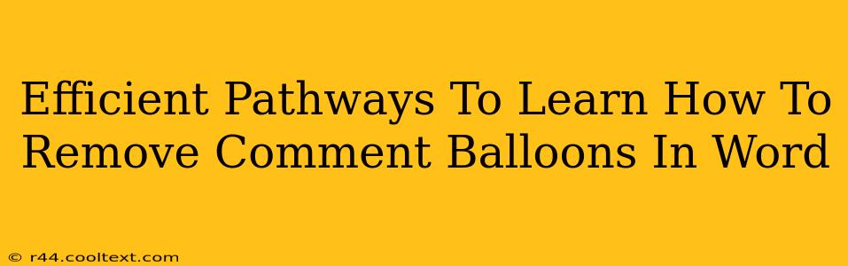 Efficient Pathways To Learn How To Remove Comment Balloons In Word