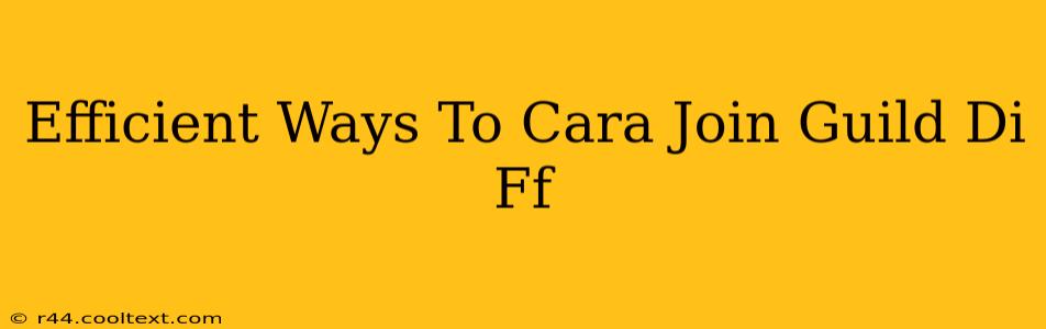 Efficient Ways To Cara Join Guild Di Ff