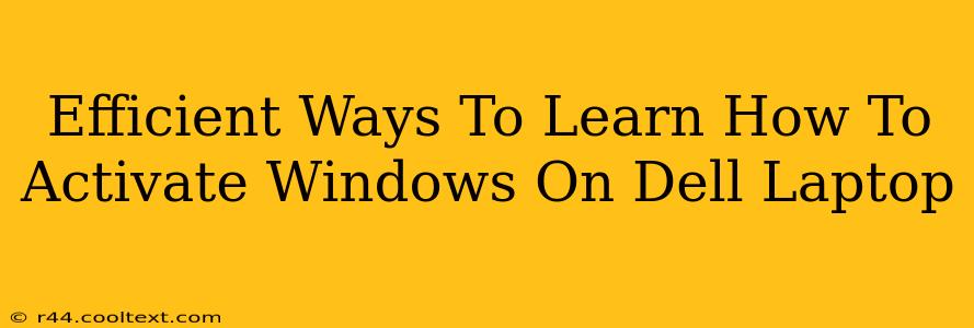 Efficient Ways To Learn How To Activate Windows On Dell Laptop