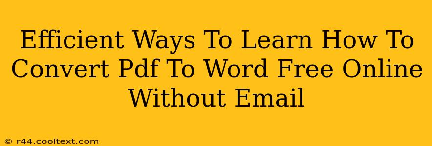 Efficient Ways To Learn How To Convert Pdf To Word Free Online Without Email