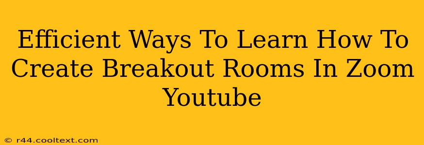 Efficient Ways To Learn How To Create Breakout Rooms In Zoom Youtube