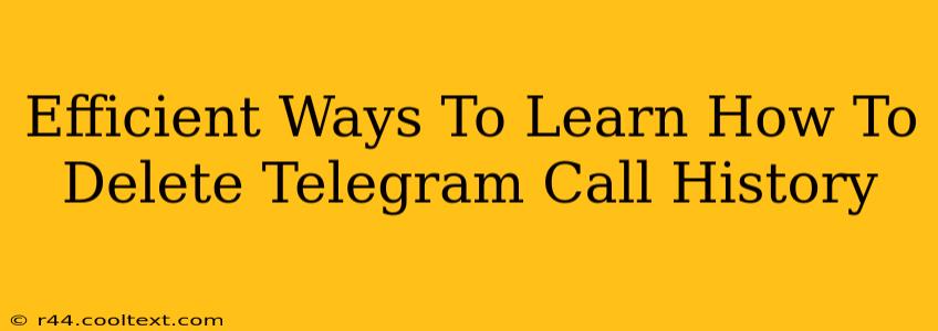 Efficient Ways To Learn How To Delete Telegram Call History