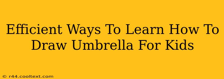 Efficient Ways To Learn How To Draw Umbrella For Kids