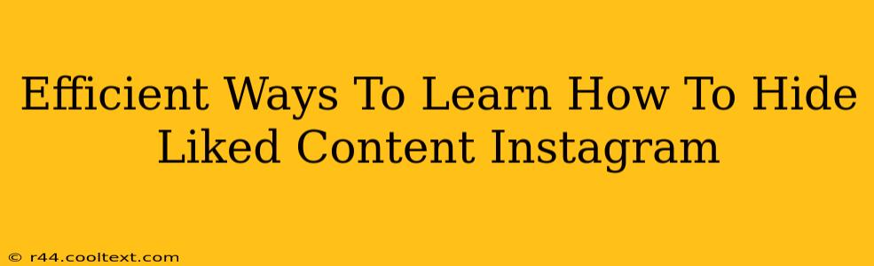 Efficient Ways To Learn How To Hide Liked Content Instagram