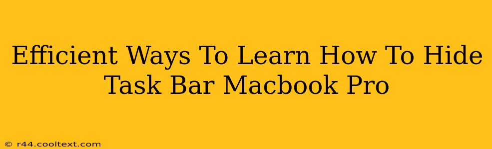 Efficient Ways To Learn How To Hide Task Bar Macbook Pro