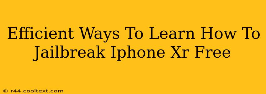 Efficient Ways To Learn How To Jailbreak Iphone Xr Free